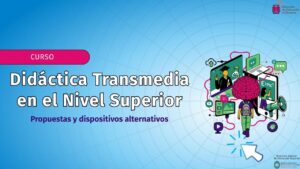 Culmino_curso_Didactica_Transmedia_Nivel_Superior_Propuestas_dispositivos_alternativos